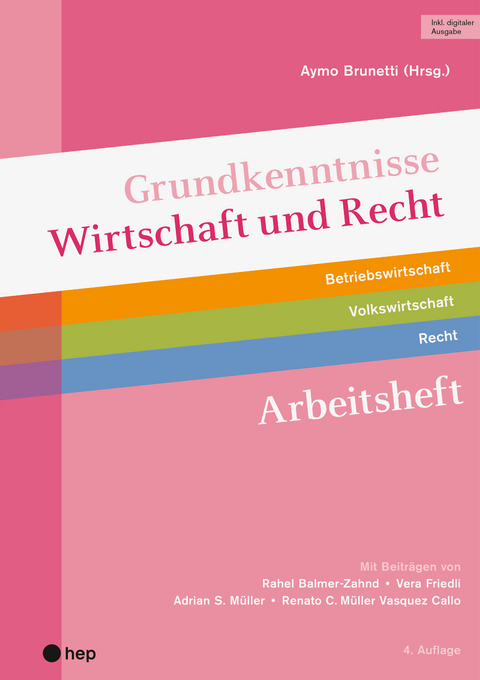 Grundkenntnisse Wirtschaft und Recht Arbeitsheft (Print inkl. digitaler Ausgabe) - Rahel Balmer-Zahnd, Vera Friedli, Adrian S. M&uuml;ller, Renato C. M&uuml;ller Vasquez Callo