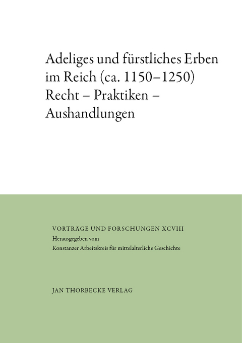 Adeliges und f&uuml;rstliches Erben im Reich (ca. 1150&ndash;1250) - 