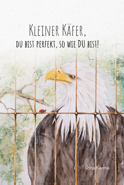 Kleiner K&auml;fer, du bist perfekt, so wie du bist! - Ilona Karma