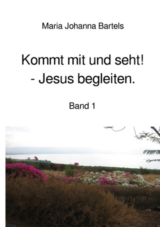 Jesus erfahren / Kommt mit und seht! - Jesus begleiten.