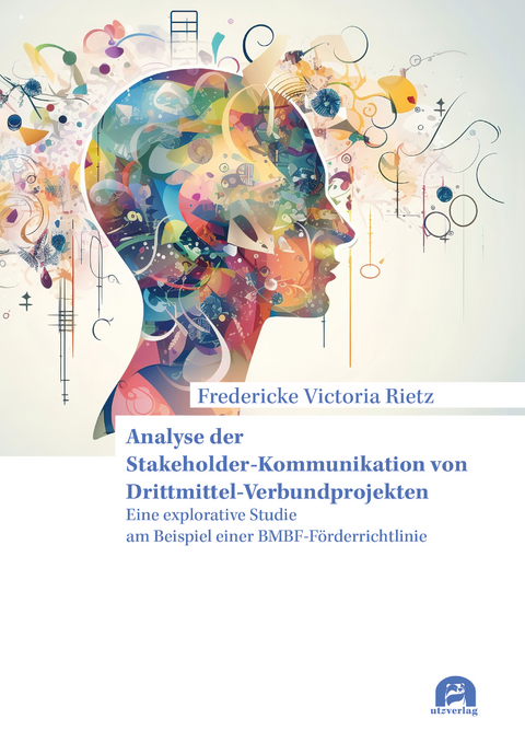 Analyse der Stakeholder-Kommunikation von Drittmittel-Verbundprojekten - Fredericke Victoria Rietz
