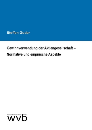 Gewinnverwendung der Aktiengesellschaft – Normative und empirische Aspekte