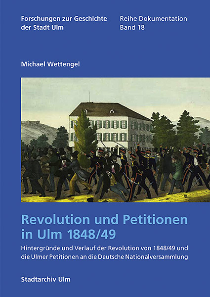 Revolution und Petitionen in Ulm 1848/49 - Michael Wettengel