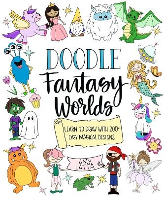 Doodle Fantasy Worlds - Amy Latta