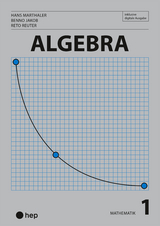 Algebra (Print inkl. digitaler Ausgabe, Neuauflage 2025) - Benno Jakob, Hans Marthaler, Reto Reuter