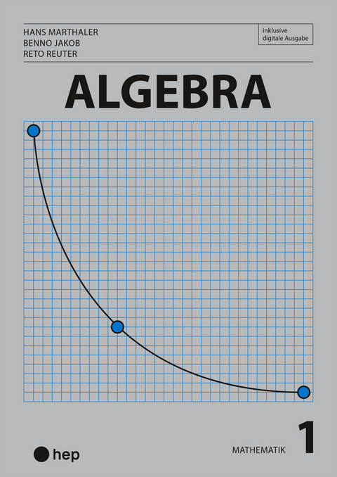Algebra (Print inkl. digitaler Ausgabe, Neuauflage 2025) - Benno Jakob, Hans Marthaler, Reto Reuter