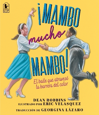 &iexcl;Mambo mucho mambo! El baile que atraves&oacute; la barrera del color - Dean Robbins