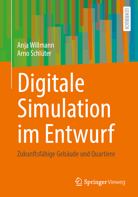 Digitale Simulation im Entwurf - Anja Willmann, Arno Schlüter