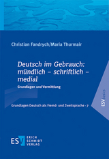 Deutsch im Gebrauch: m&uuml;ndlich &ndash; schriftlich &ndash; medial - Christian Fandrych, Maria Thurmair