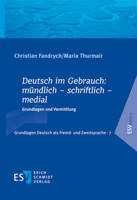 Deutsch im Gebrauch: mündlich – schriftlich – medial - Christian Fandrych, Maria Thurmair