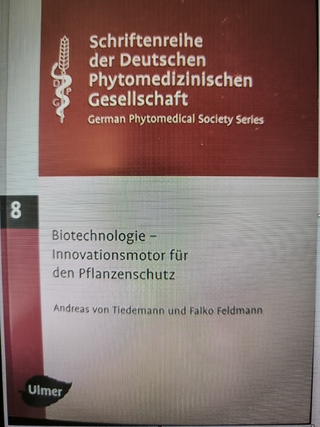 Schriftenreihe der Deutschen Phytomedizinischen Gesellschaft. Band 8. Biotechnologie - Innovationsmotor für den Pflanzenschutz