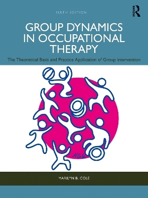 Group Dynamics in Occupational Therapy - Marilyn B. Cole