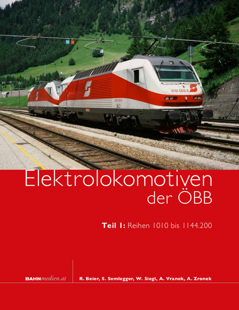 Elektrolokomotiven der ÖBB, Teil 1 - Roland Beier, Stefan Semlegger, Wolfgang Siegl, Andreas Vranek, Adalbert Zronek