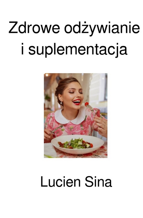 Zdrowe odżywianie i suplementacja - Lucien Sina