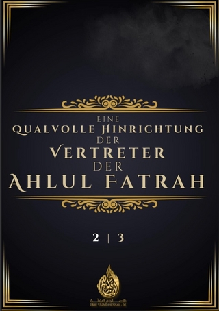 Eine qualvolle Hinrichtung der Vertreter der Ahlul Fatrah Band 2