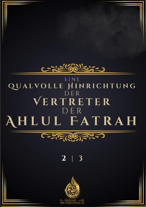 Eine qualvolle Hinrichtung der Vertreter der Ahlul Fatrah Band 2 - Daru Ulumi-s Sunnah DE
