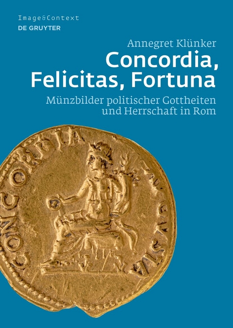 Concordia, Felicitas, Fortuna - Annegret Klünker