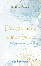 Die Sprache meiner Seele - The Voice of my Soul - Kathrin Samar