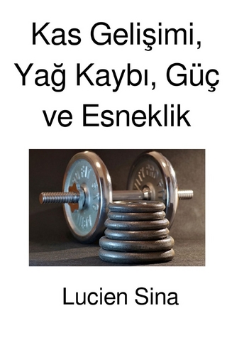 Kas Gelişimi, Yağ Kaybı, Güç ve Esneklik