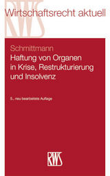 Haftung von Organen in Krise, Restrukturierung und Insolvenz - Jens M. Schmittmann