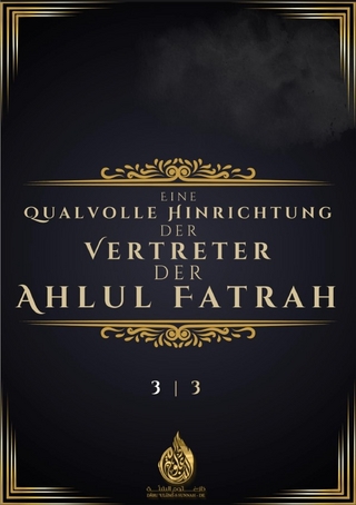 Eine qualvolle Hinrichtung der Vertreter der Ahlul Fatrah Band 3