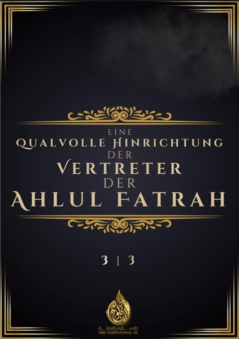 Eine qualvolle Hinrichtung der Vertreter der Ahlul Fatrah Band 3 - Daru Ulumi-s Sunnah DE