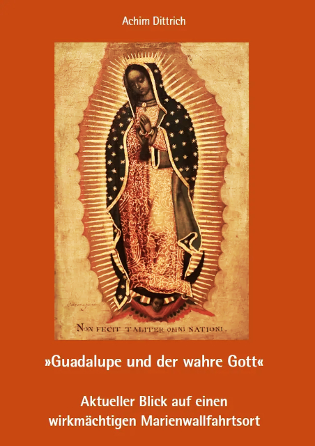 &bdquo;Guadalupe und der wahre Gott&ldquo; - Achim Dittrich