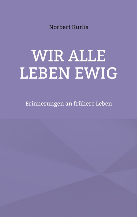 Wir alle leben ewig - Norbert K&uuml;rlis