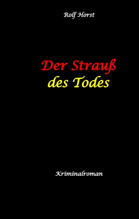 Der Strau&szlig; des Todes: hochfunktionaler Autismus, Studentenheim, Blo&szlig;stellen, Videos im Netz, Mord, Hundesitter, Meditation, Ruhe, Teamarbeit, Overload, KTU - Rolf Horst