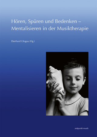 Hören, Spüren und Bedenken – Mentalisieren in der Musiktherapie