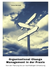 Organizational Change Management in der Praxis - Anton Berstedt