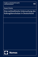 Eine rechtsethische Untersuchung des Kulturgüterschutzes in Deutschland - Ruwen Fritsche