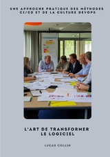 L'Art de Transformer le Logiciel - Lucas Collin