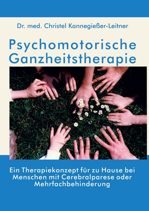 Psychomotorische Ganzheitstherapie - Christel Kannegie&szlig;er-Leitner