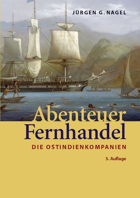 Abenteuer Fernhandel - J&uuml;rgen G. Nagel