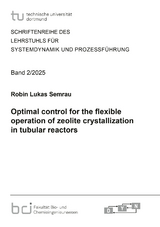 Optimal control for the flexible operation of zeolite crystallization in tubular reactors - Robin Lukas Semrau
