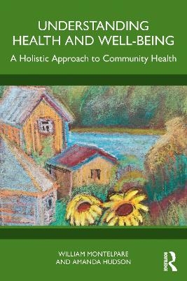 Understanding Health and Well-Being - William Montelpare, Amanda Hudson