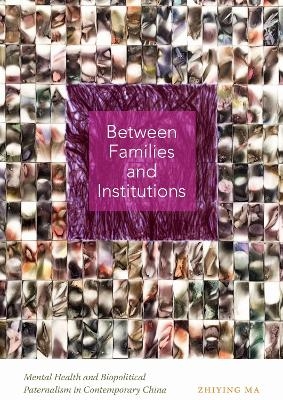 Between Families and Institutions - Zhiying Ma