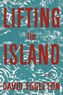 Lifting the Island - David Eggleton
