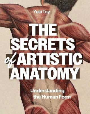The Secrets of Artistic Anatomy - Yuki Toy