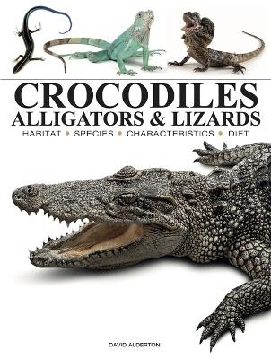 Crocodiles, Alligators & Lizards - David Alderton