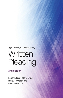 An Introduction to Written Pleading - Robert Black, Peter Braid, Lesley Johnston, Dominic Scullion