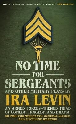No Time for Sergeants and Other Military Plays by IRA Levin