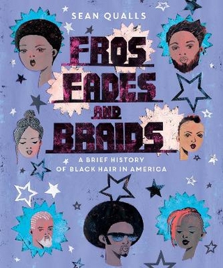 Fros, Fades, and Braids