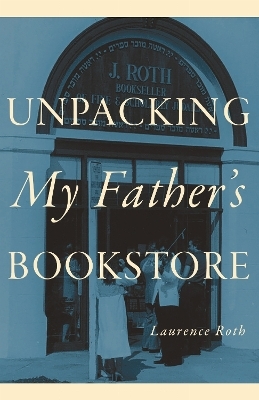 Unpacking My Father's Bookstore - Laurence Roth