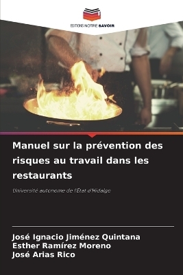 Manuel sur la pr&eacute;vention des risques au travail dans les restaurants - Jos&eacute; Ignacio Jim&eacute;nez Quintana, Esther Ram&iacute;rez Moreno, Jos&eacute; Arias Rico