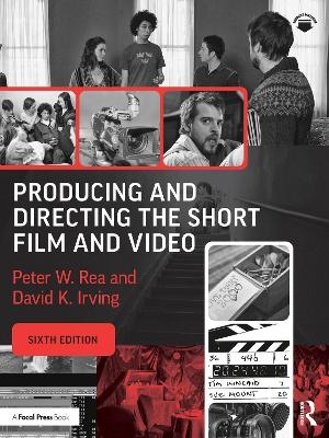 Producing and Directing the Short Film and Video - Peter W. Rea, David K. Irving