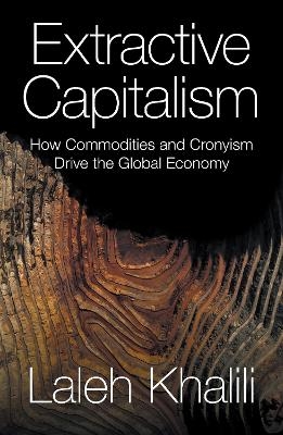 Extractive Capitalism - Laleh Khalili