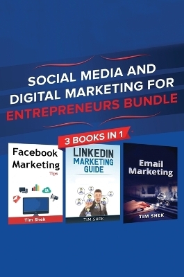 Social Media and Digital Marketing for Entrepreneurs Bundle - Tim Shek