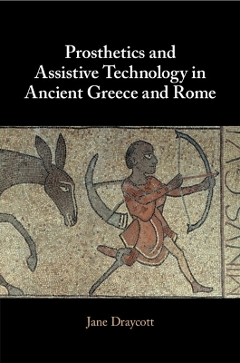 Prosthetics and Assistive Technology in Ancient Greece and Rome